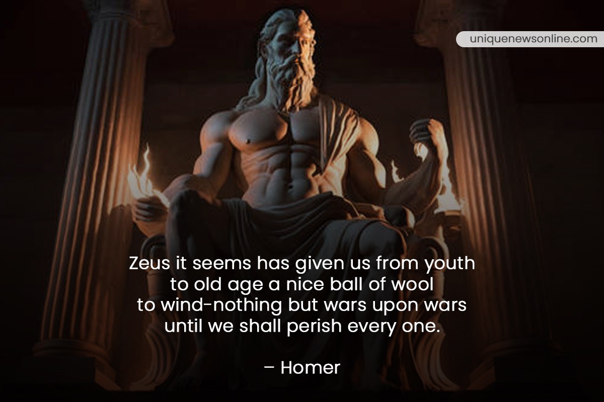 Zeus it seems has given us from youth to old age a nice ball of wool to wind-nothing but wars upon wars until we shall perish every one. - Homer