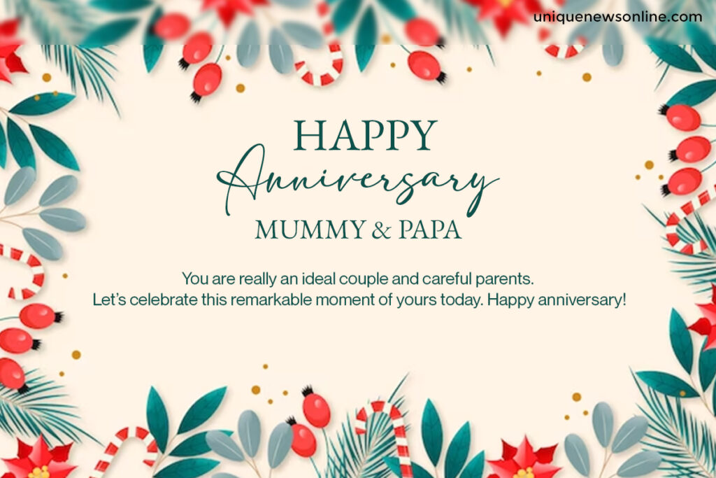 Congratulations on reaching another milestone in your beautiful journey together. Your love and commitment are awe-inspiring. Happy anniversary, dear parents!