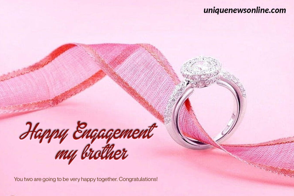 Bestt Engagement Wishes for Brother