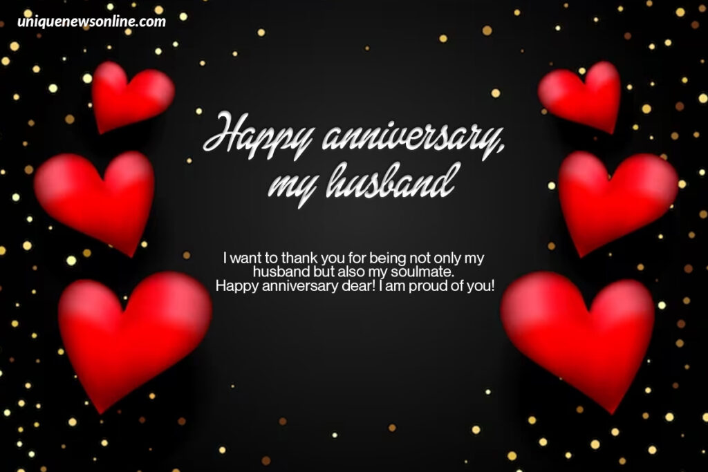 I am honored to be your wife and to share this incredible journey of love with you. Happy anniversary, my dear husband.