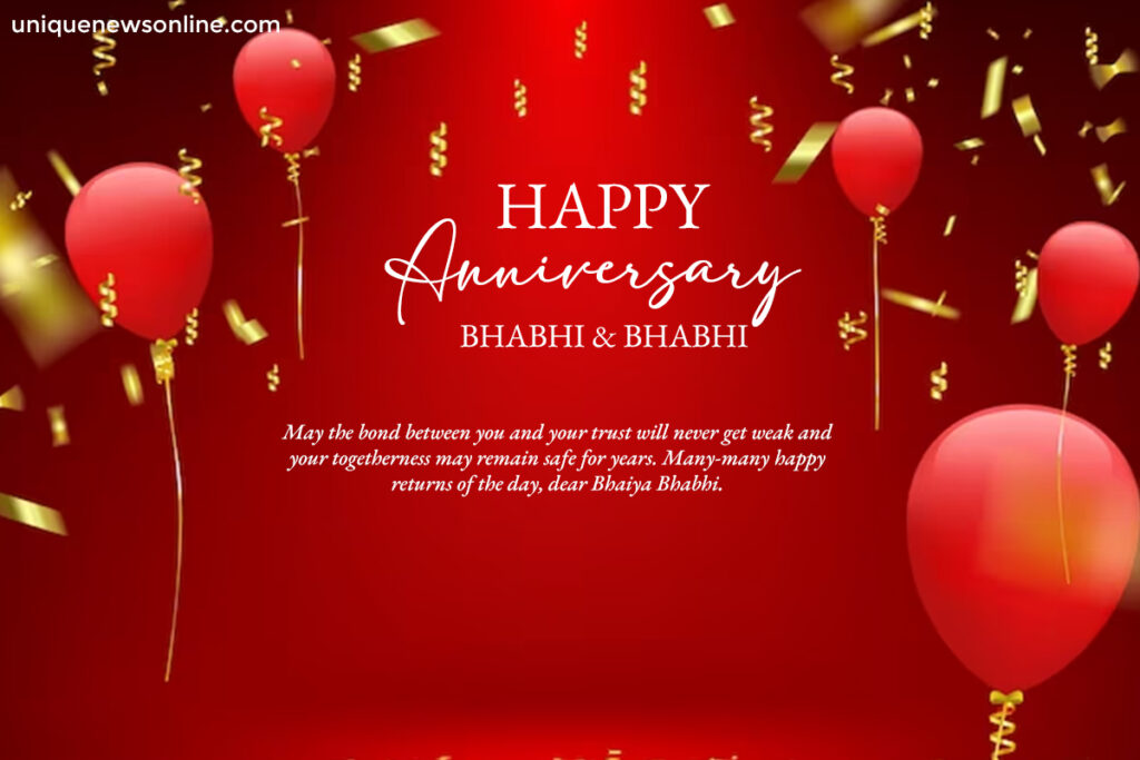 May the bond of love between you two only strengthen with time. Wishing you a very happy anniversary, dear Bhaiya and Bhabhi!
