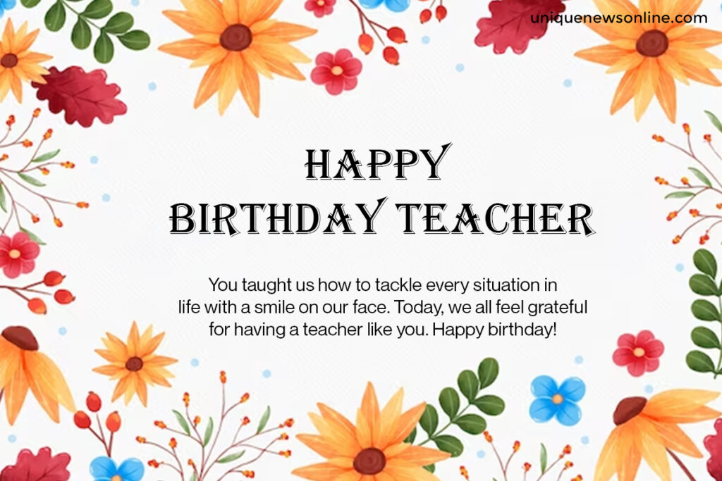 Happy birthday to a teacher who believes in the potential of every student and works tirelessly to help them overcome challenges and succeed.