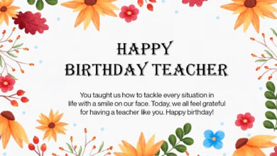 100+ Happy Birthday Wishes For Teacher: Best Messages, Quotes, Greetings