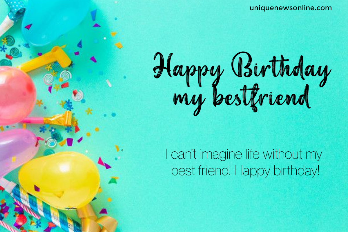 110+ Heart Touching Birthday Wishes for Best Friend: Sweet Message For ...