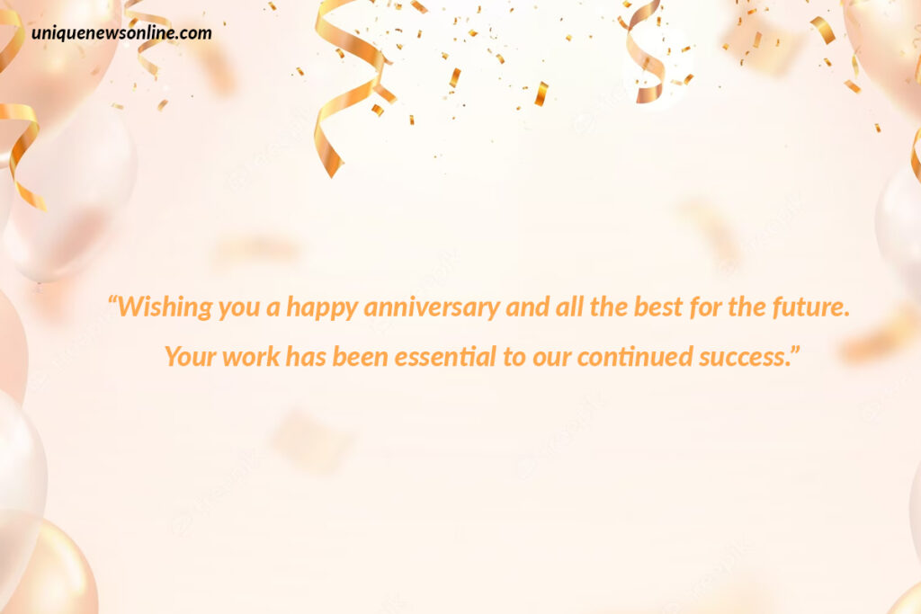 Wishing our company an anniversary filled with pride, gratitude, and a renewed commitment to our mission and vision.