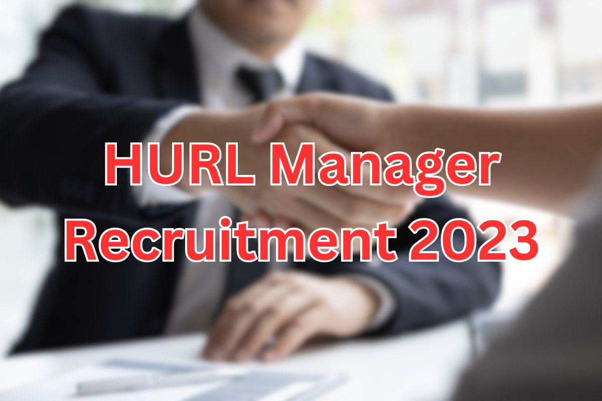 HURL Manager Recruitment 2023: Annual CTC Up To 48 Lacs! Apply Here