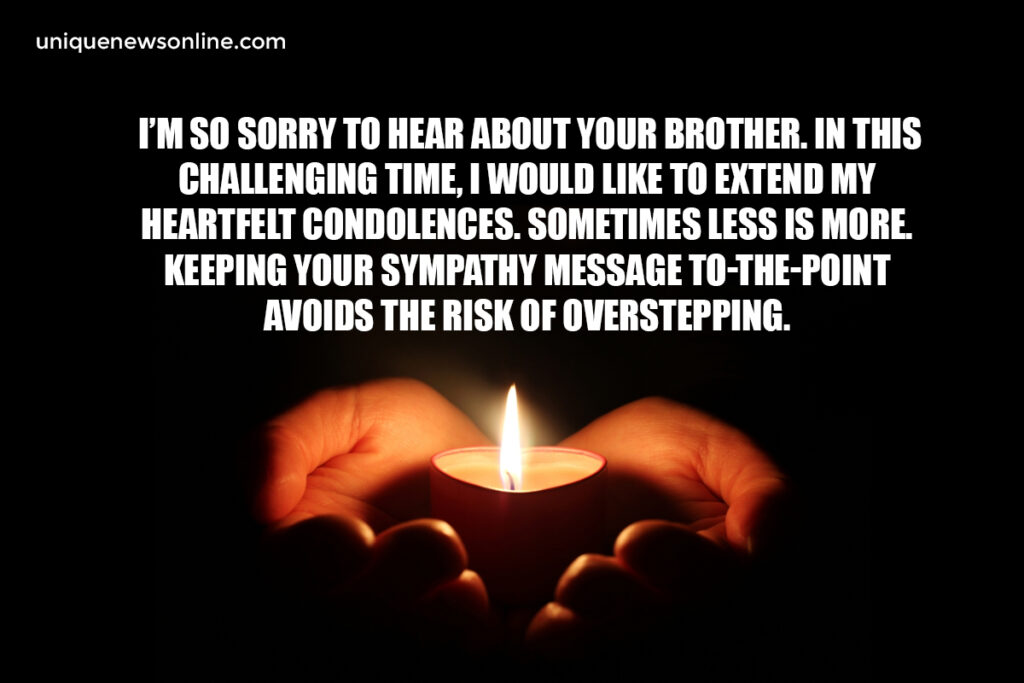 Losing a brother is like losing a best friend. My heart goes out to you, and I am here to offer support and comfort.