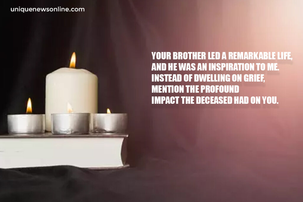 Your brother's spirit will continue to shine through the lives he touched. He will never be forgotten.