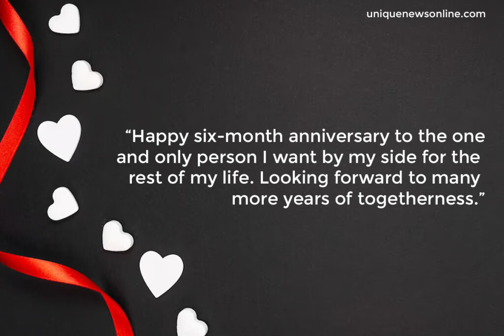 Happy 6 Month Anniversary Wishes and Quotes