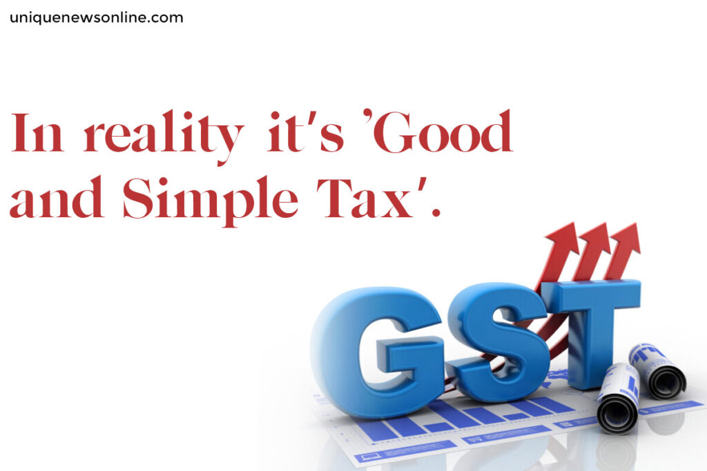 "GST is a testament to the government's commitment to streamline taxation, promote ease of doing business, and enhance the country's competitiveness." - Unknown