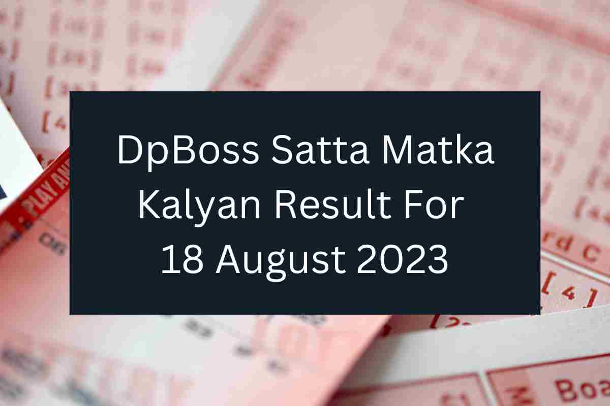 (LIVE UPDATES) DpBoss Satta Matka Kalyan Result For 18 August 2023: Today's Winning Numbers For Kalyan Satta King Gali, Ghaziabad, Disawar, and Faridabad