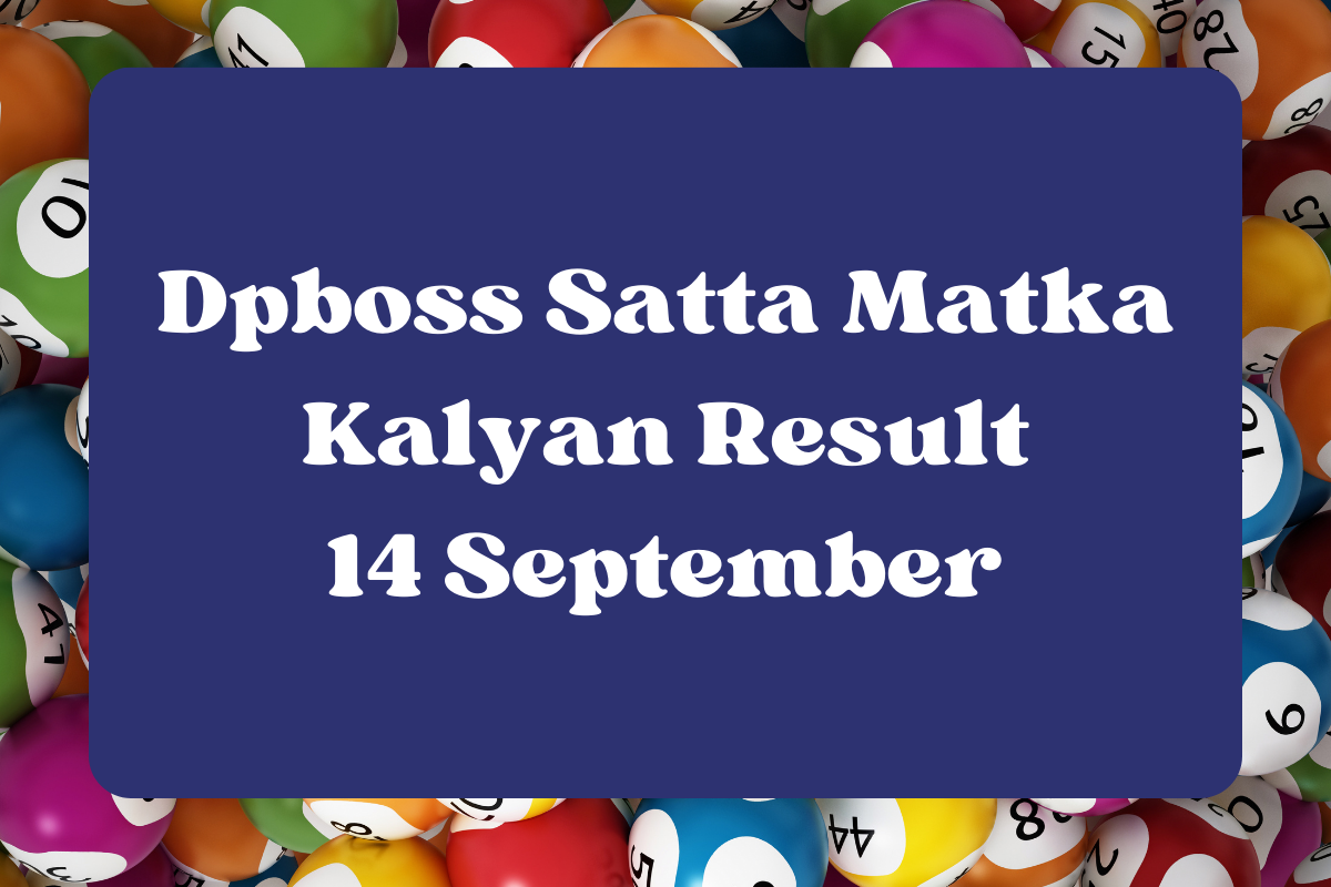 Dpboss Satta Matka Kalyan Result Today 14 September 2023 – LIVE Updates for Kalyan Satta King