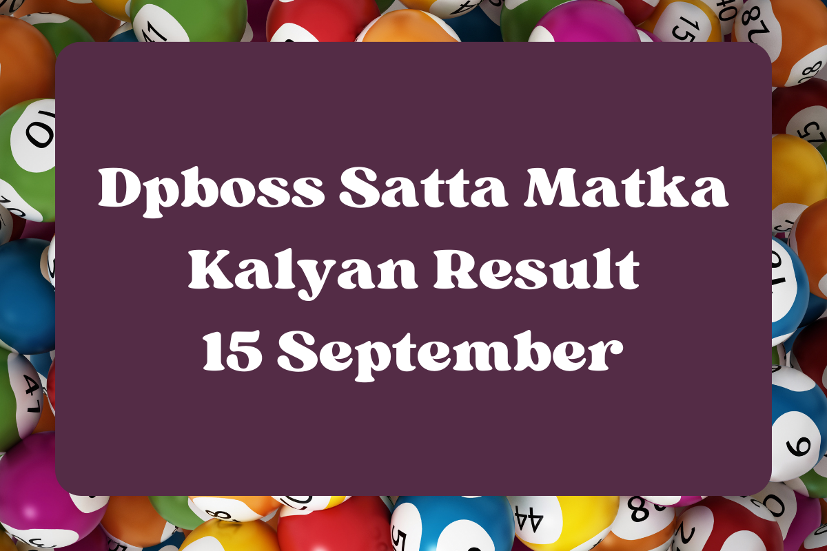 Dpboss Satta Matka Kalyan Result Today 15 September 2023 – LIVE Updates for Kalyan Satta King