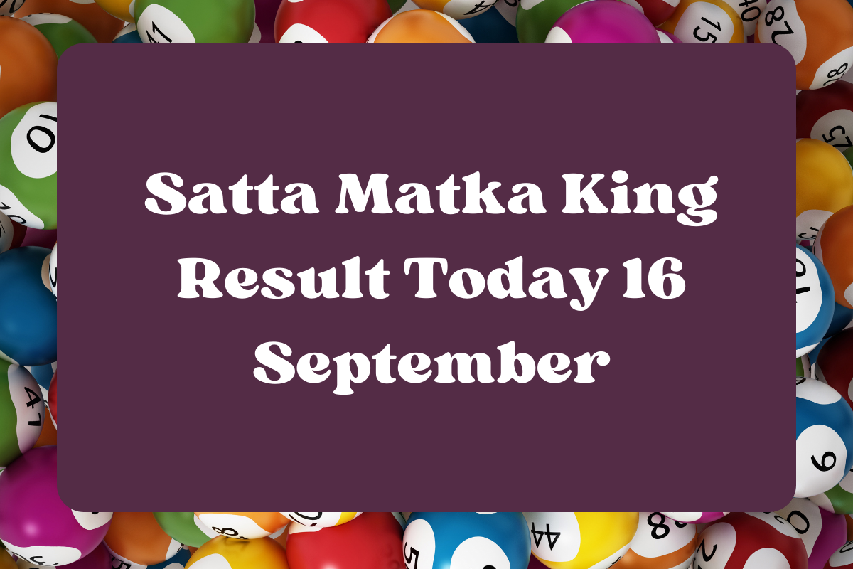 Satta Matka King Result Today 16 September 2023 – LIVE Updates for Satta King