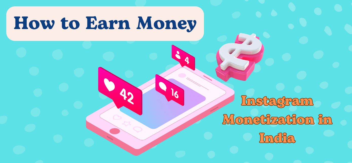 How to Earn Money: Instagram Monetization in India