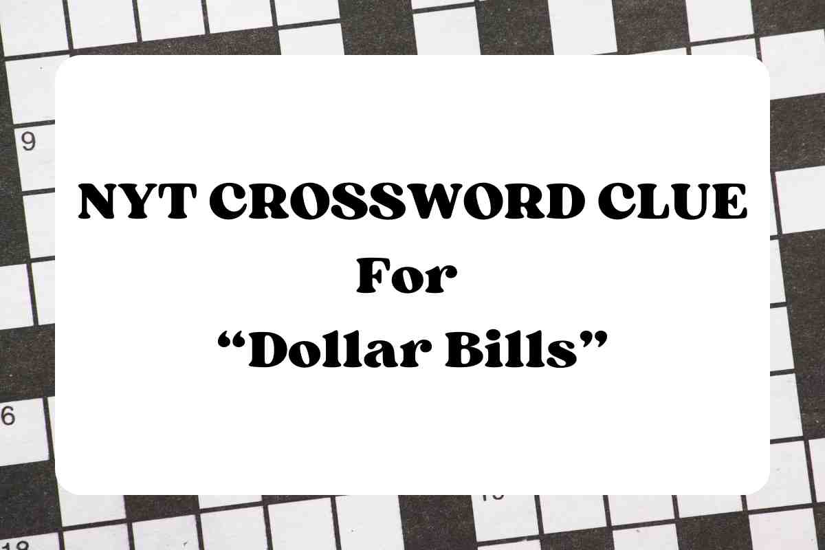 Dollar Bills NYT Mini Crossword Clue