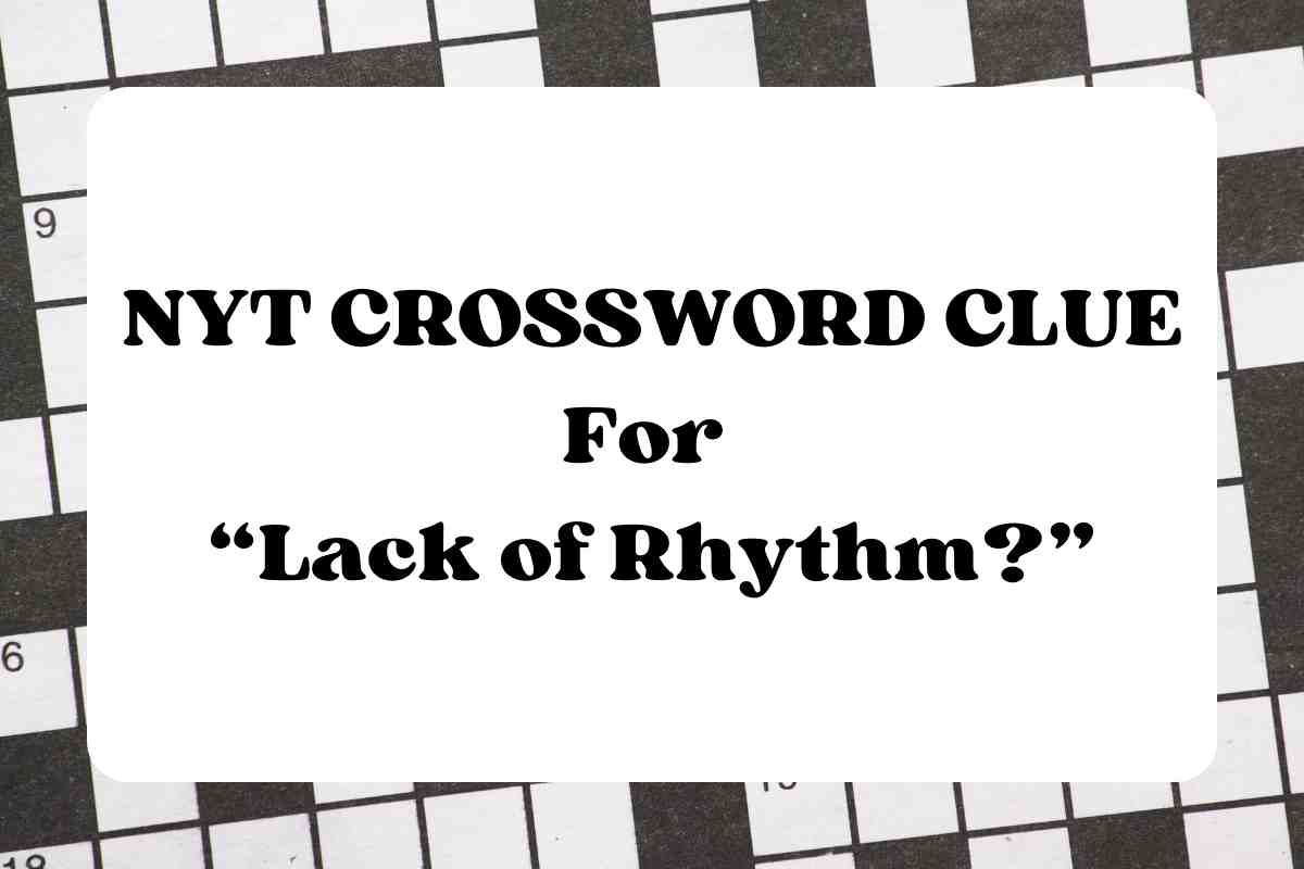 Lack of Rhythm? NYT Crossword Clue