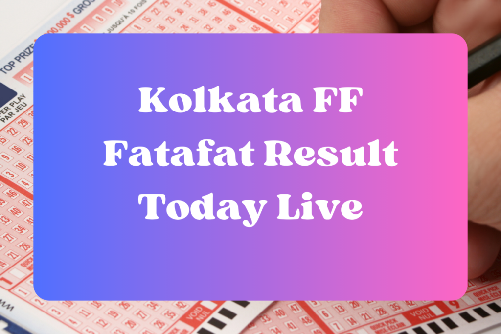 Kolkata FF Fatafat Result Today Live Updates