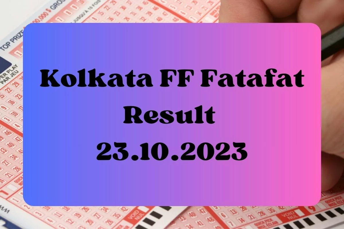 Kolkata FF Fatafat Result Today Live Updates 23.10.2023