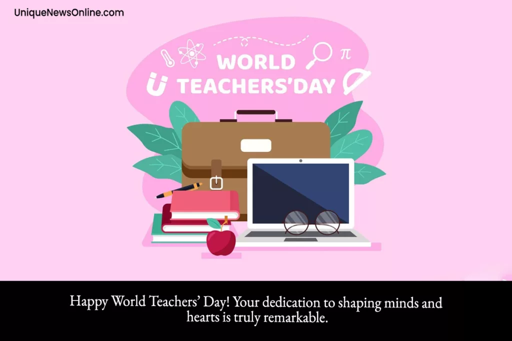May this World Teachers' Day bring you the recognition and appreciation you truly deserve.