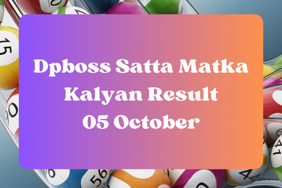 Dpboss Satta Matka Kalyan Result Today 05 October 2023 – LIVE Updates for Kalyan Satta King
