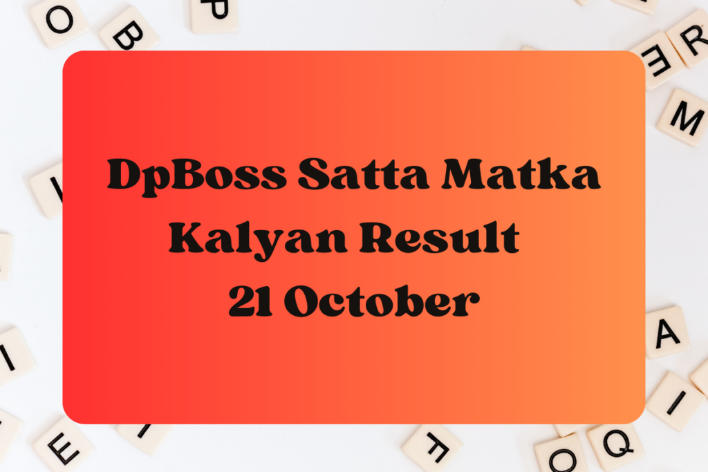 DpBoss Satta Kalyan Matka Result Today 21 October 2023