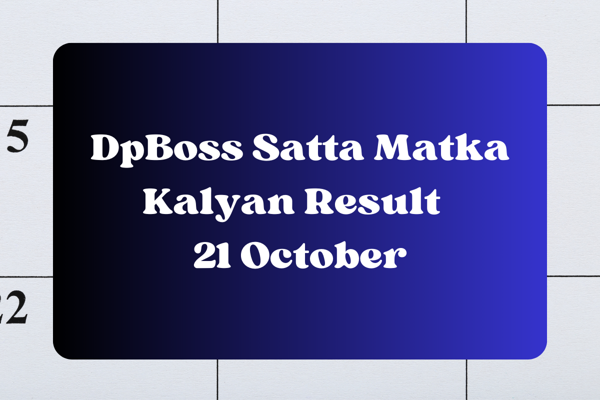 DpBoss Satta Kalyan Matka Result Today 21 October 2023 – LIVE Updates for Kalyan Satta King