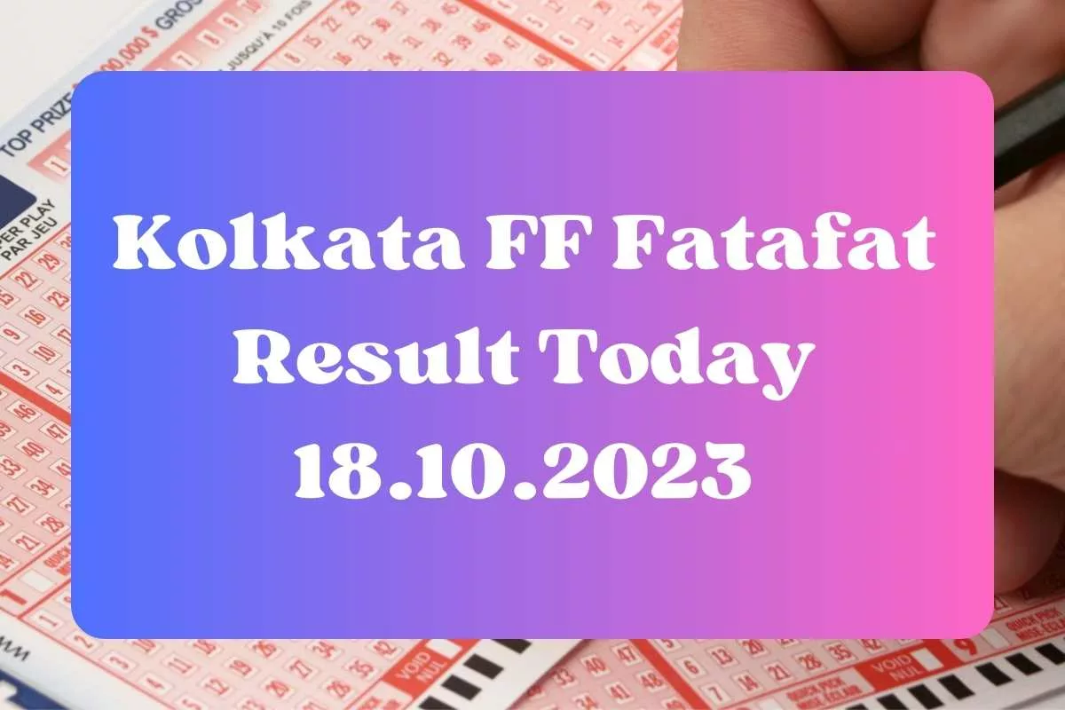 Kolkata FF Fatafat Result Today Live Updates 18.10.2023 - Check If Lady Luck Has Smiled On You