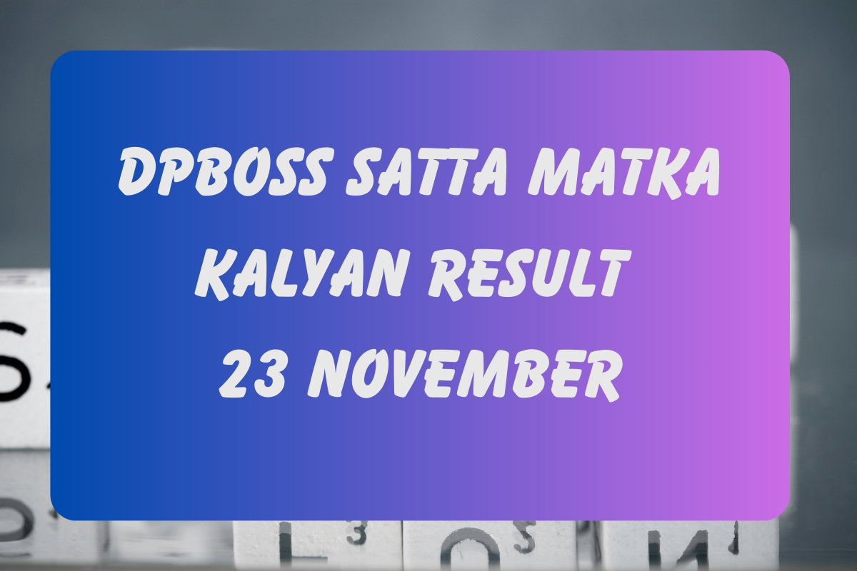 DpBoss Satta Kalyan Matka Result Today 23 November 2023 – LIVE Updates for Kalyan Satta King