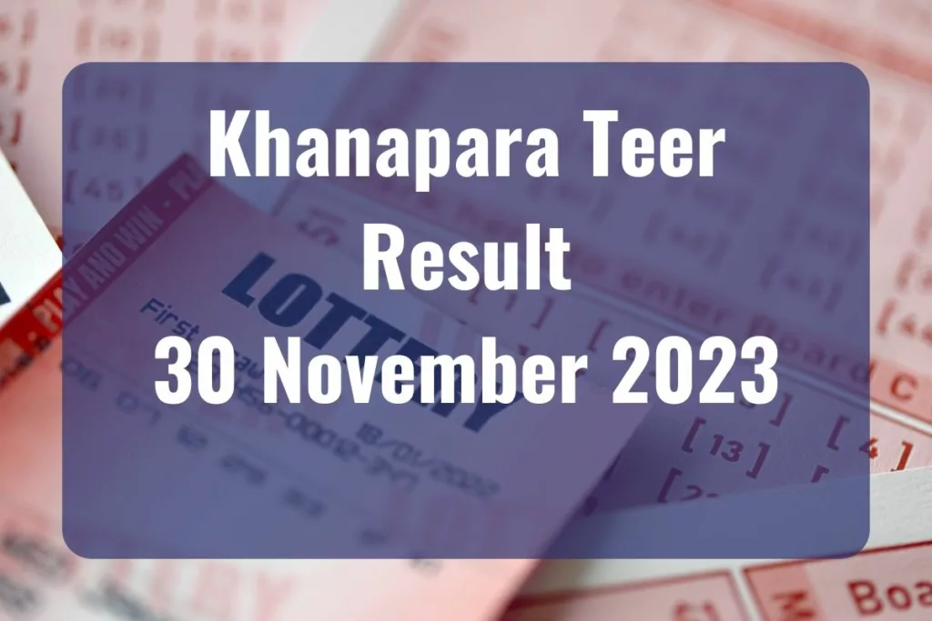 Khanapara Teer Result Today 30.11.2023 LIVE UPDATES