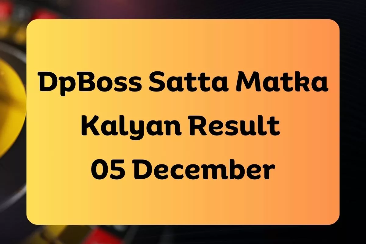DpBoss Satta Kalyan Matka Result Today 05 December 2023 – LIVE Updates for Kalyan Satta King