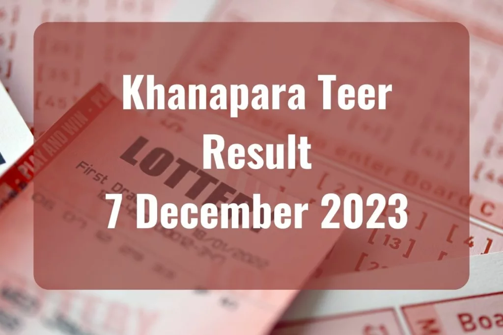 Khanapara Teer Result Today 07.12.2023