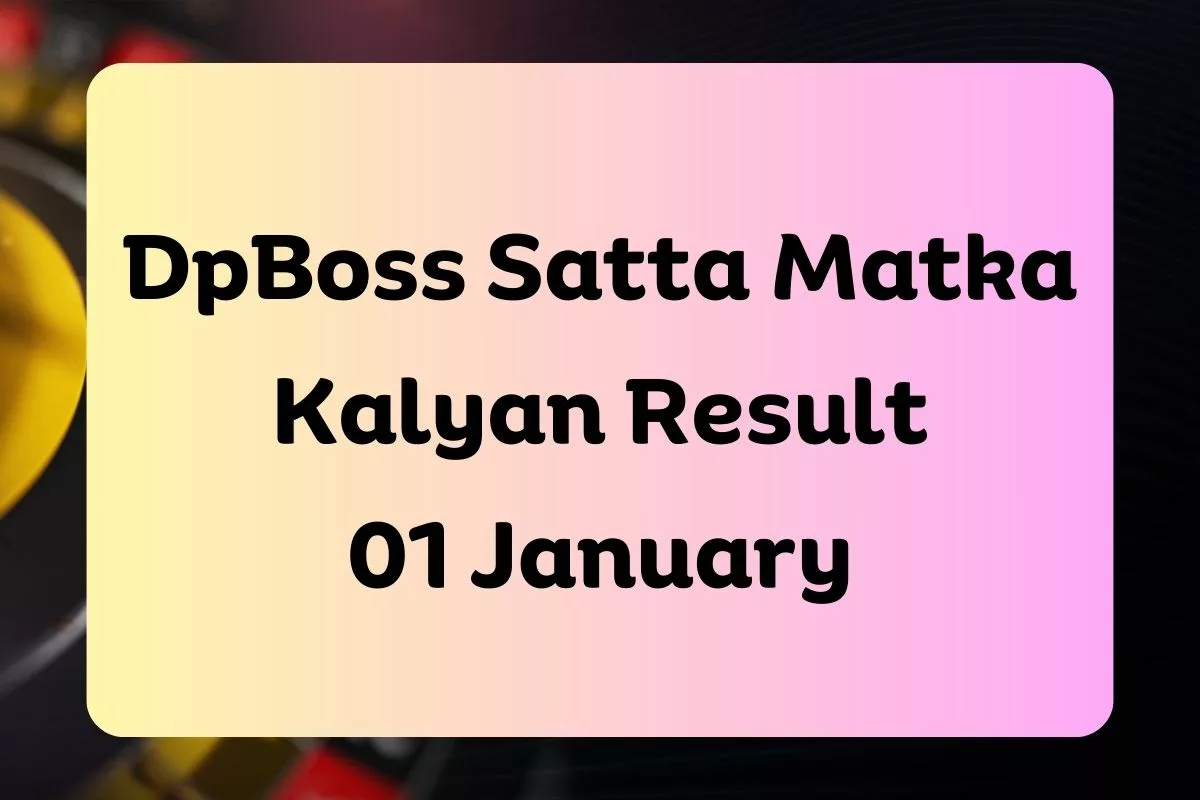 DpBoss Satta Kalyan Matka Result Today 01 January 2024 – LIVE Updates for Kalyan Satta King