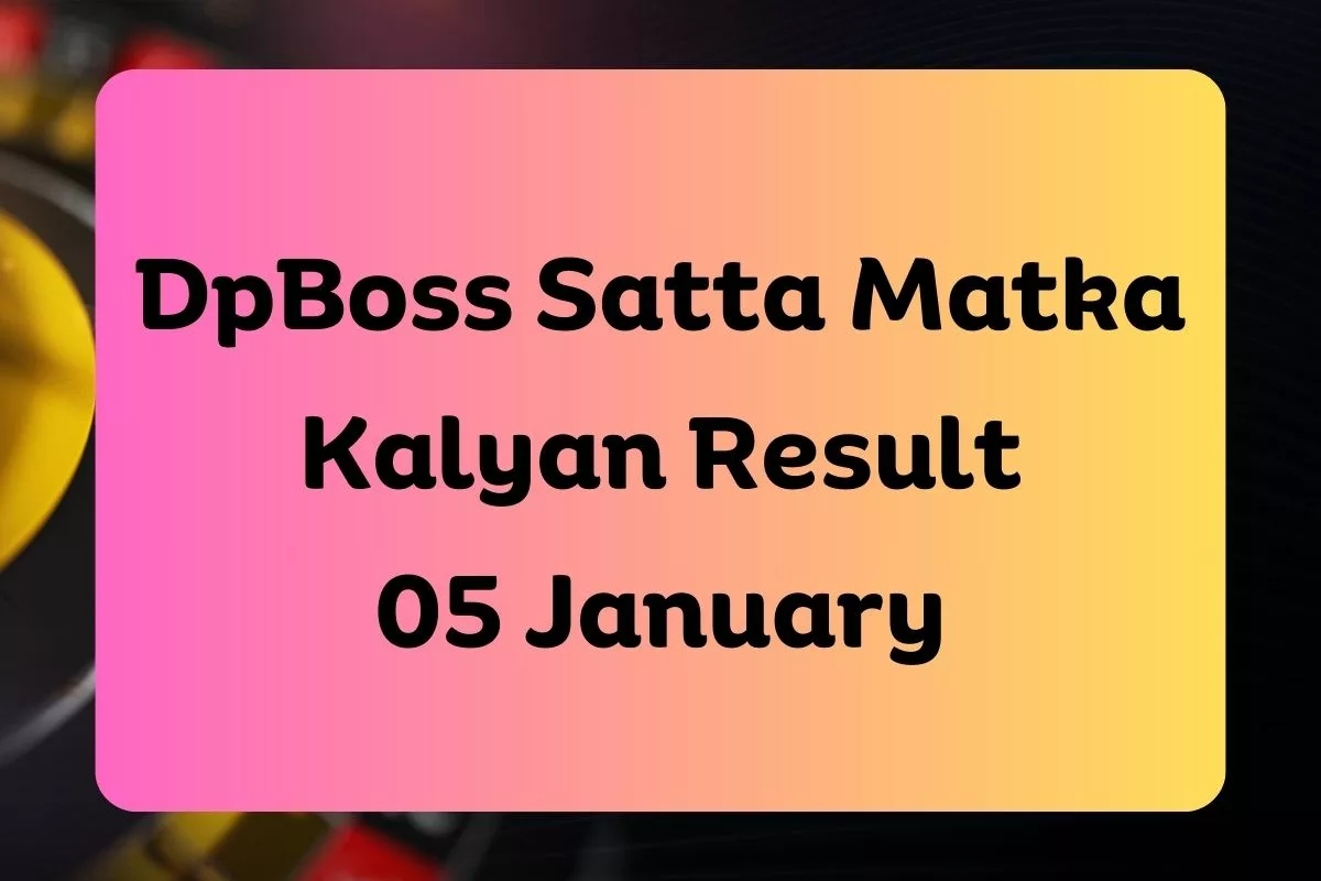 DpBoss Satta Kalyan Matka Result Today 05 January 2024 – LIVE Updates for Kalyan Satta King