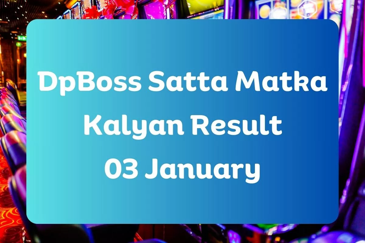 DpBoss Satta Kalyan Matka Result Today 03 January 2024 – LIVE Updates for Kalyan Satta King