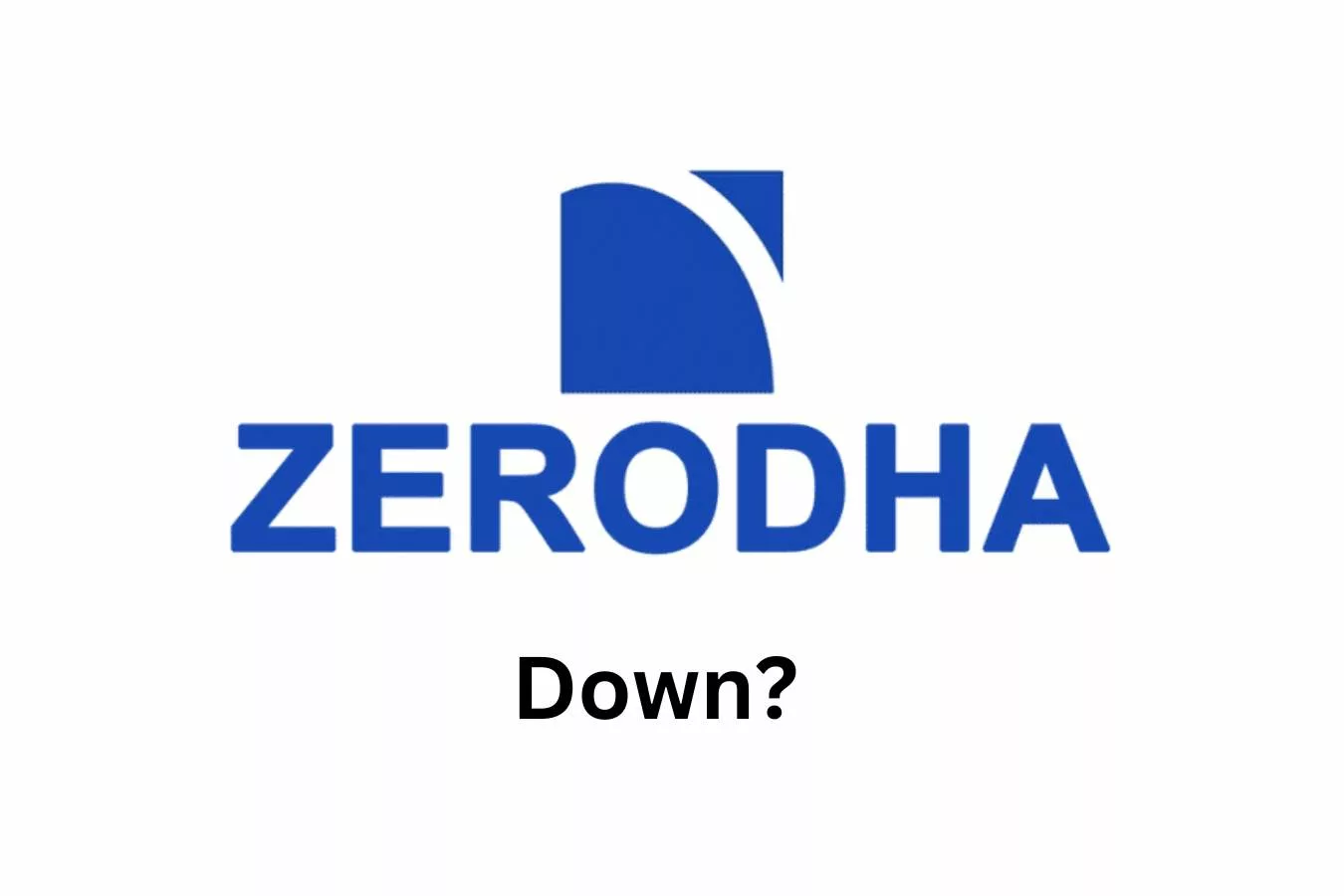 Is Zerodha Down Today? What Happened To The Trading Platform?