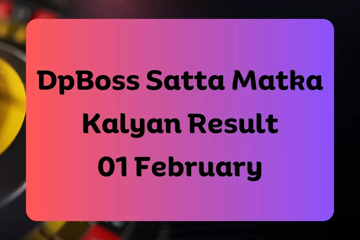 DpBoss Satta Kalyan Matka Result Today 01 February 2024 – LIVE Updates for Kalyan Satta King