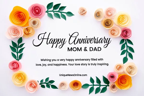 "Wishing the most incredible parents a happy anniversary! Your love has been a constant in my life, and I am grateful for the strength and joy you bring to our family."