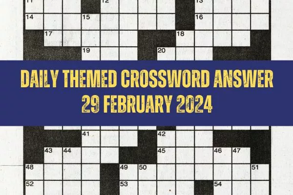 Today Daily Themed Crossword Answers: February 29, 2024