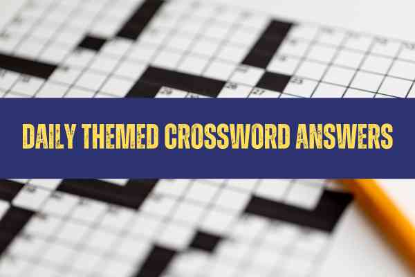 Latest Daily Themed Crossword Puzzle Answers Today