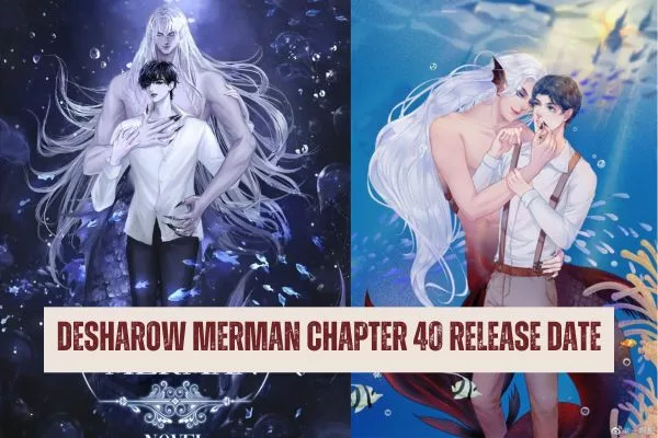 Desharow Merman Chapter 40 Release Date, Recap, Spoiler, Raw Scan, and More