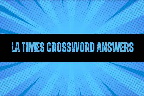 Latest LA Times Crossword Puzzle Answers Today