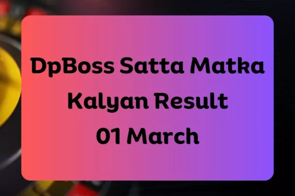 DpBoss Satta Matka Kalyan Latest Results for 01 March 2024