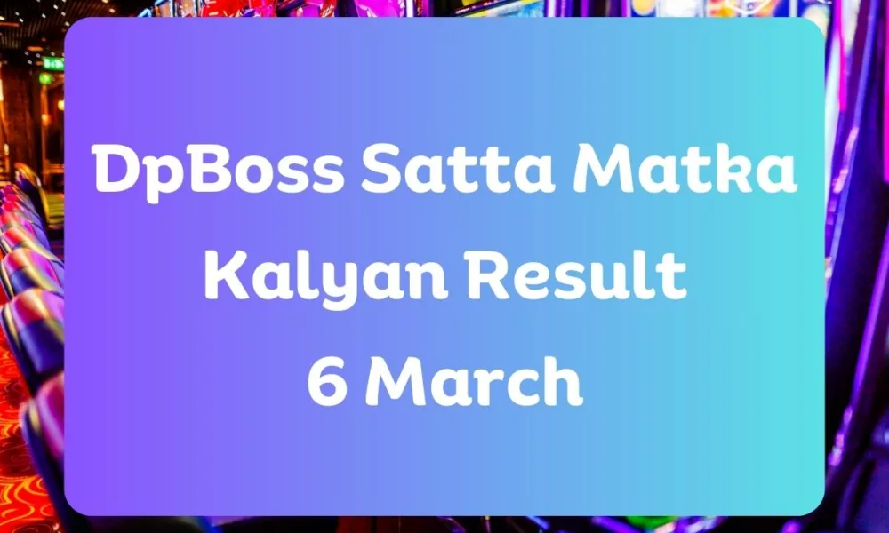Dpboss Satta Matka Kalyan Result Today 6 March 2024 – LIVE Updates for Kalyan Satta King