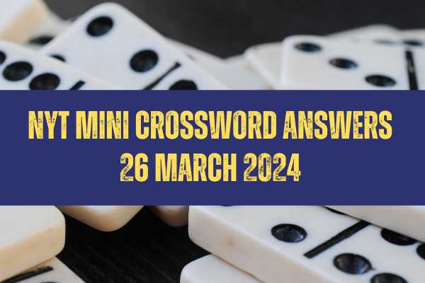 Today NYT Mini Crossword Answers: March 26, 2024