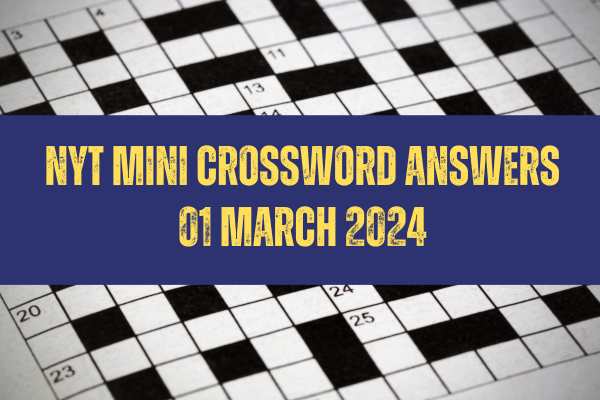 Today NYT Mini Crossword Answers: March 01, 2024
