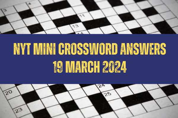 Today NYT Mini Crossword Answers: March 19, 2024