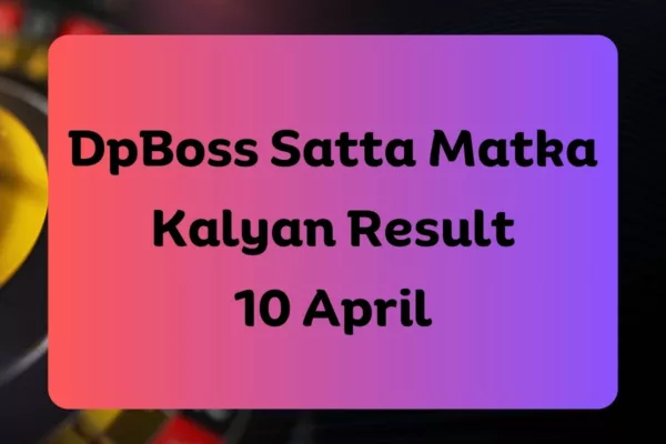 DpBoss Satta Matka Kalyan Latest Results for 10 April 2024 (LIVE Updates Today)
