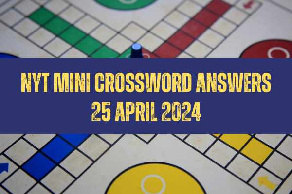 Today NYT Mini Crossword Answers: April 25, 2024