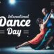 International Dance Day 2024 Theme, Images, Messages, Posters, Banners, Wishes, Sayings, Cliparts and Instagram Captions